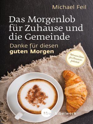 cover image of Das Morgenlob für Zuhause und die Gemeinde